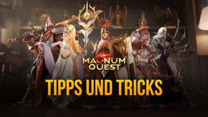 Tipps & Tricks, um in Magnum Quest erfolgreich zu sein