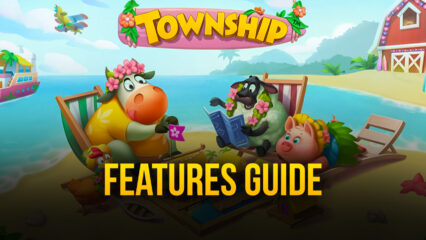 Township on PC – Using BlueStacks’ Tools to Develop Your Town in Record Time