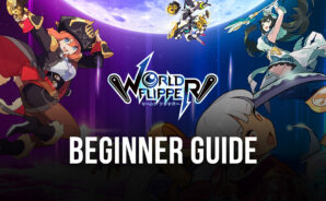 Beginner’s Guide to World Flipper &#8211; The Best Tips and Tricks to Start in This Pinball-based Gacha RPG on the Right Foot