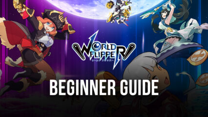 Beginner’s Guide to World Flipper – The Best Tips and Tricks to Start in This Pinball-based Gacha RPG on the Right Foot