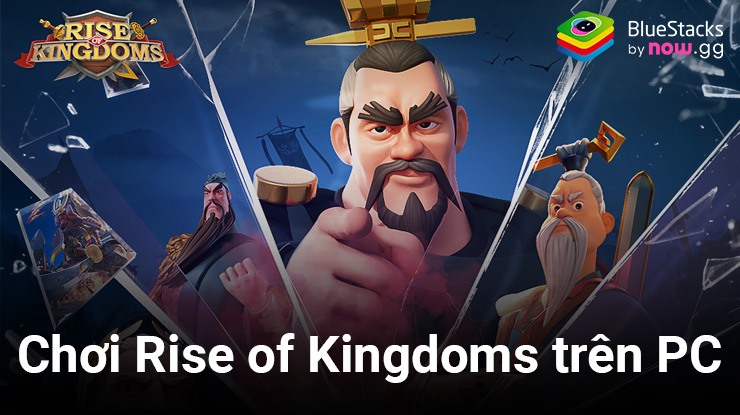 Cùng chơi siêu phẩm game chiến thuật Rise of Kingdoms – Gamota trên PC với BlueStacks