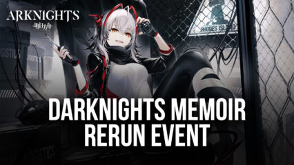 Arknights: Darknights Memoir Rerun Is Now Live
