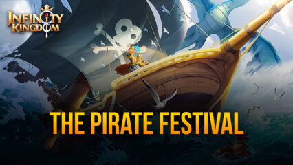Infinity Kingdom to Hold a New Event Called The Pirate Festival from September 18th to 23rd