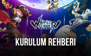 World Flipper BlueStacks Kurulum Rehberi
