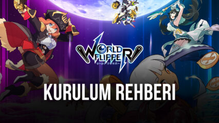 World Flipper BlueStacks Kurulum Rehberi