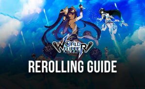 Reroll Guide for World Flipper &#8211; How to Reroll and Obtain the Best Characters