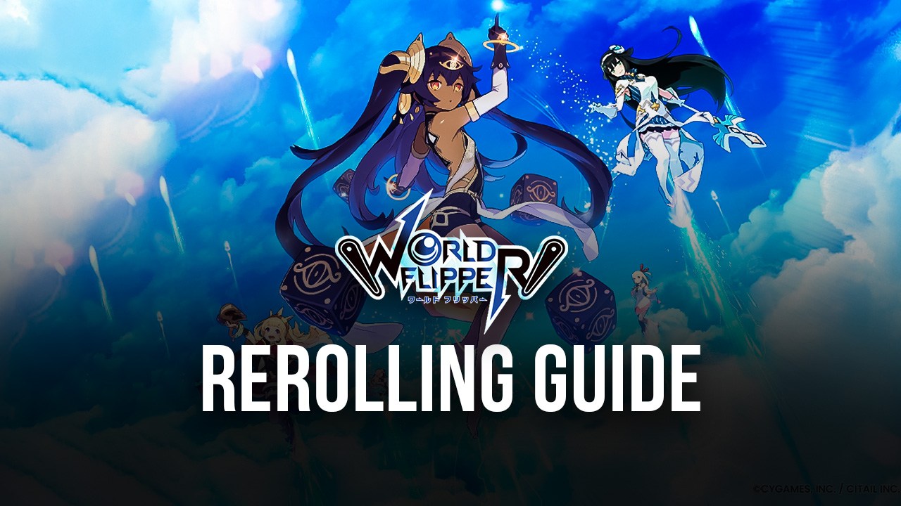 Reroll Guide For World Flipper - How To Reroll And Obtain The Best ...