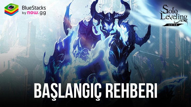 Solo Leveling: Arise Başlangıç Rehberi: BlueStacks ile Oynayın, Hızlı Bir Başlangıç Yapın