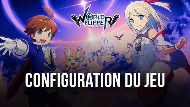 Comment Installer et Jouer à World Flipper sur PC avec BlueStacks
