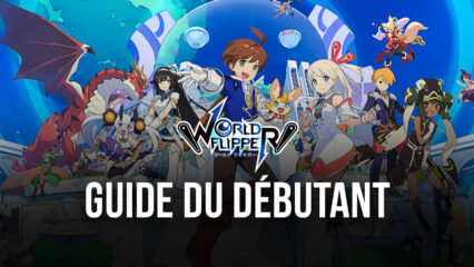 Le Guide du Débutant pour World Flipper – Les Meilleurs Trucs et Astuces pour Bien Commencer dans ce Jeu de Flipper / RPG Gacha