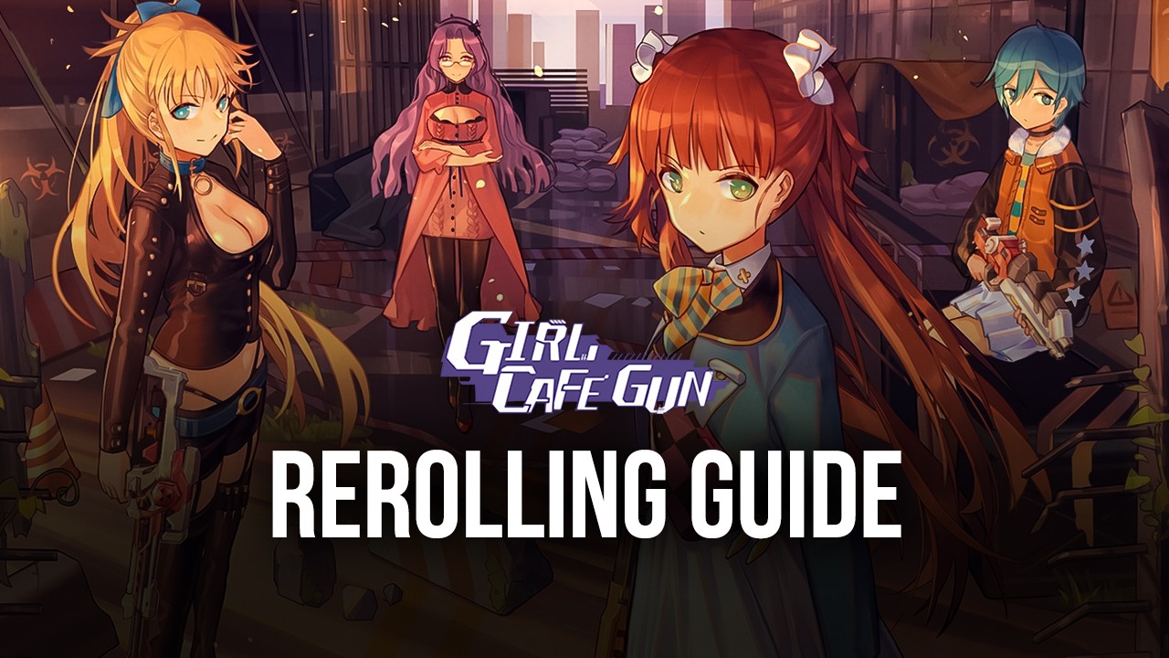 Girl Cafe Gun Reroll Guide Should You Reroll In Girl Cafe Gun Bluestacks