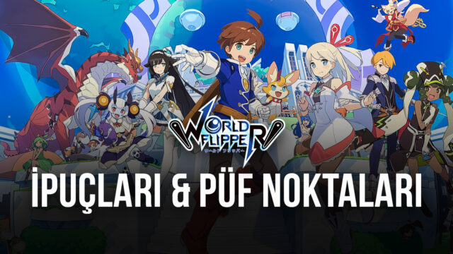 World Flipper Oynamaya Yeni Başlayanlara Özel İpuçları