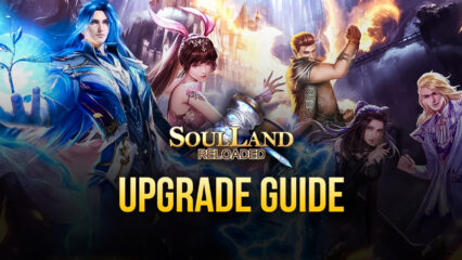 How to Upgrade Your Soul Master Team in Soul Land Reloaded