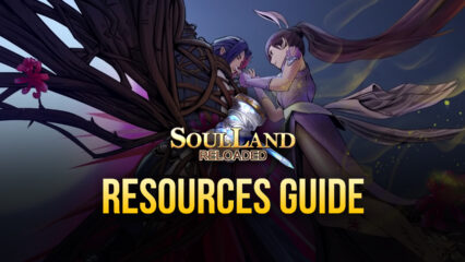 A Guide to Effectively Obtaining Resources in Soul Land Reloaded