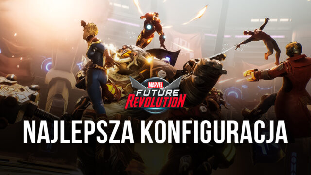 Marvel Future Revolution – jak uzyskać najlepszą grafikę i wydajność