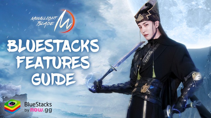 Moonlight Blade M on PC – Essential BlueStacks Features and How to Use Them