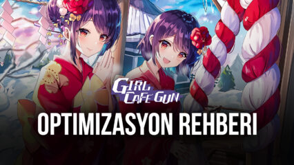Girl Cafe Gun BlueStacks Optimizasyon Rehberi