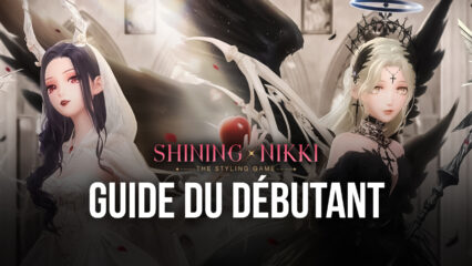 Le Guide du Débutant de BlueStacks pour Shining Nikki: A Styling Game