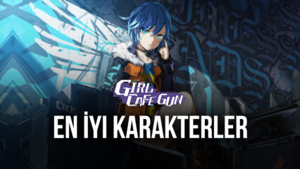 Girl Cafe Gun Oyunundaki En İyi Karakterler