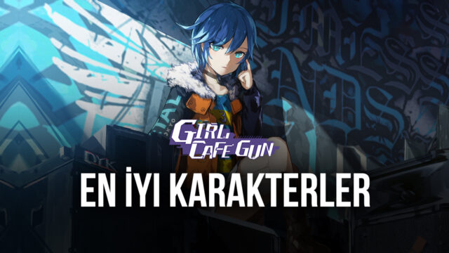 Girl Cafe Gun Oyunundaki En İyi Karakterler