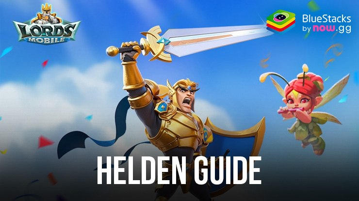 Lords Mobile: Der ultimative Helden Guide