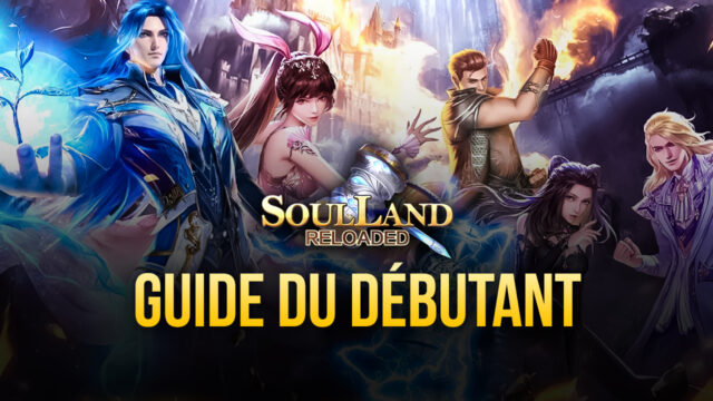 Comment Installer Soul Land Reloaded sur Votre PC ou Mac avec BlueStacks