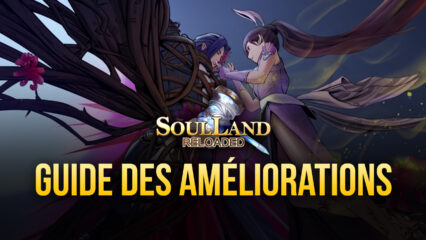 Comment Améliorer Votre Équipe de Maîtres d’ me dans Soul Land Reloaded