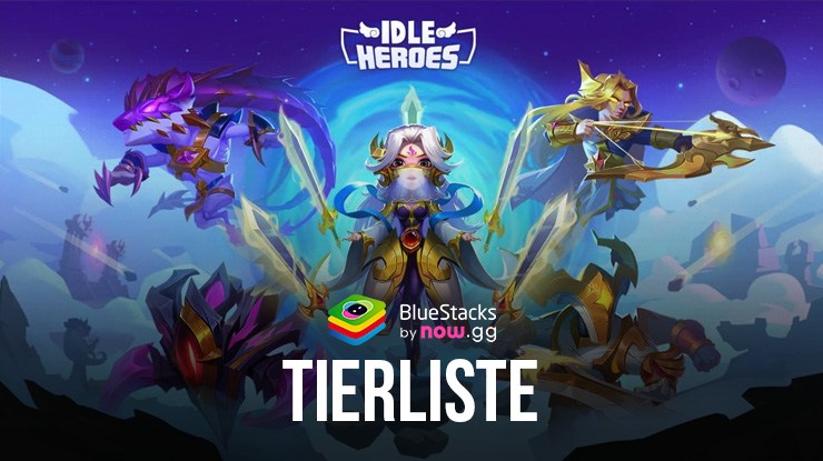 Idle Heroes – Die aktuelle Rangliste der stärksten Helden für das Jahr 2024