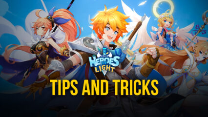 Tips & Tricks To Playing Idle Heroes of Light