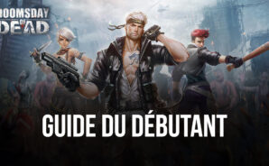 Le Guide du Débutant BlueStacks pour Doomsday of Dead