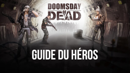 Doomsday of Dead – Le Guide du Héros