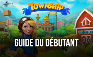 Le Guide du Débutant pour Township – Les Meilleurs Conseils, Astuces et Stratégies pour les Nouveaux Joueurs
