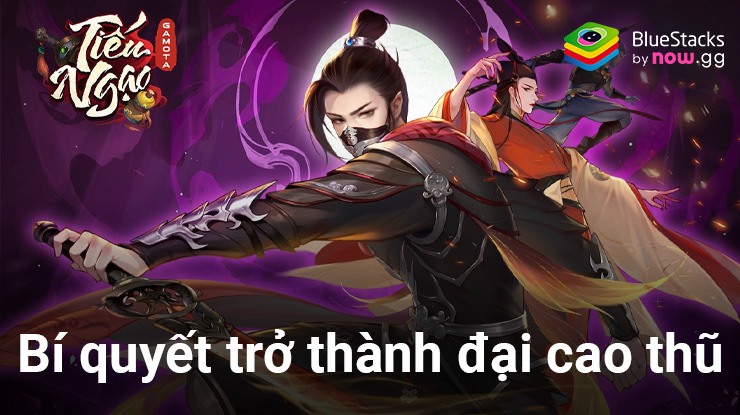 Hướng dẫn trở thành đại cao thủ khi chơi Tiếu Ngạo – Gamota trên PC