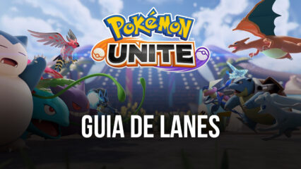 Saiba como jogar em cada rota de Pokémon UNITE: Selva, Topo e Bottom