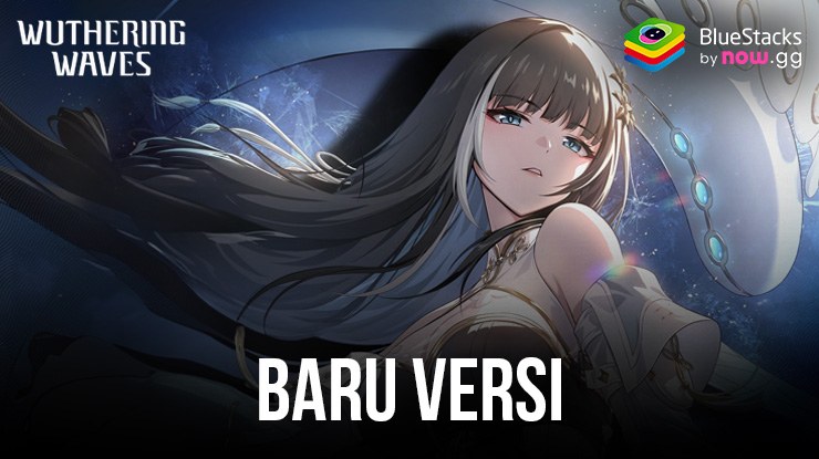 Wuthering Waves Versi 1.0: Resonator Baru, Weapons, dan Event Podcast Pioneer