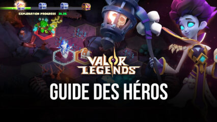Valor Legends: Eternity – Le Guide des Héros