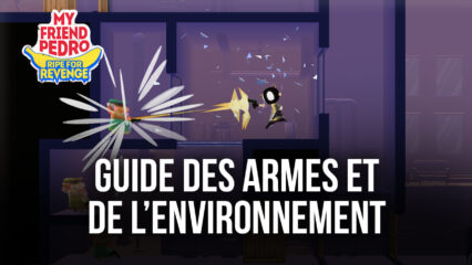 Guide des Armes et de l’Environnement dans My Friend Pedro: Ripe for Revenge