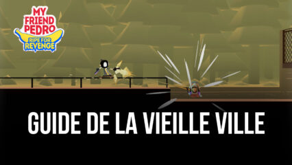 My Friend Pedro: Ripe for Revenge – Guide 3 Étoiles pour la Vieille Ville