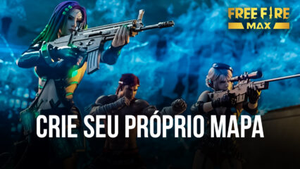 Como criar seu próprio mapa em Garena Free Fire MAX para jogar com os amigos