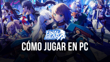 Cómo Jugar Final Gear en PC con BlueStacks