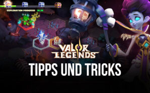 Tipps & Tricks zum Spielen von Valor Legends: Eternity