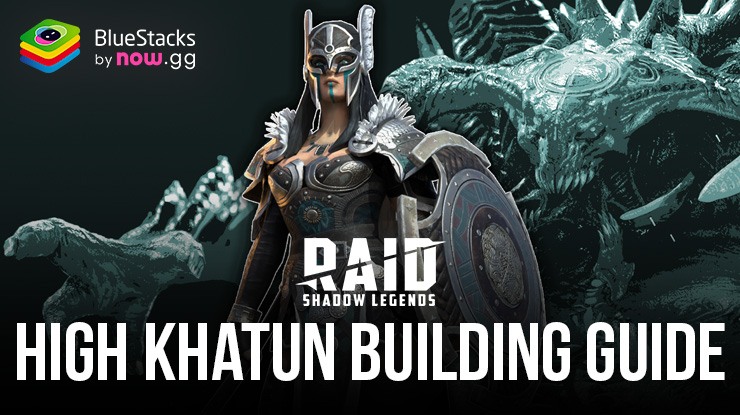 Ultimativer BlueStacks High Khatun Building Guide in RAID: Shadow Legends