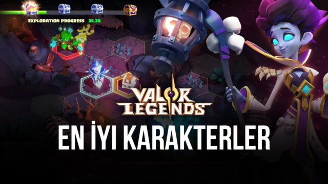 Valor Legends: Eternity Oyunundaki En İyi Karakterler
