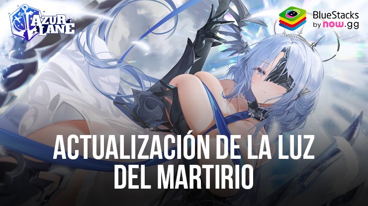 Azur Lane la actualización Luz del Martirio trae nuevos personajes, atuendos, eventos y más