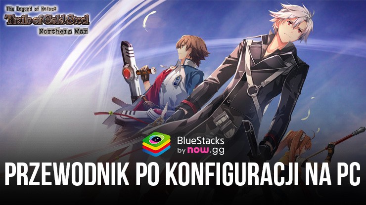 Jak grać w Trails of Cold Steel:NW na PC z BlueStacks