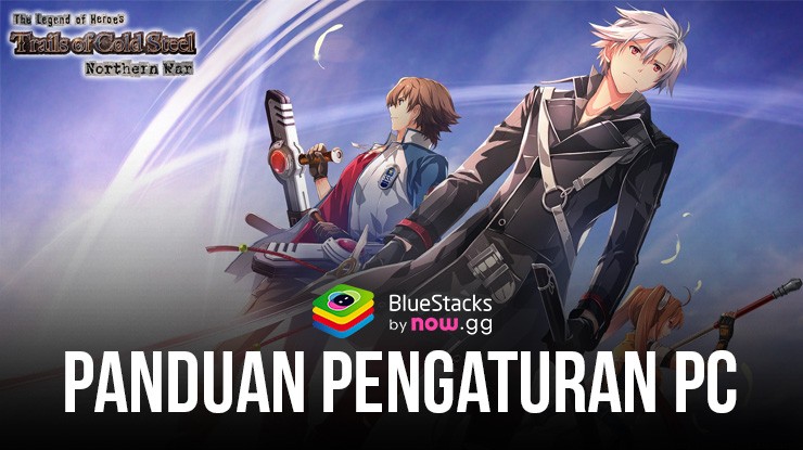 Cara Menginstal dan Bermain Trails of Cold Steel:NW di PC dengan Bluestacks