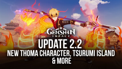 Genshin Impact 2.2 Update Introduces New Thoma Character, Tsurumi Island, and More