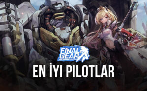 Final Gear Oyunundaki En İyi Pilotlar Hangileri?