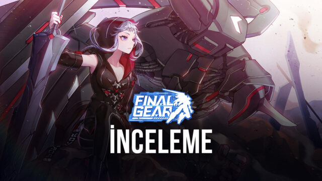 Final Gear BlueStacks İncelemesi: Devasa Robotları Kontrol Edin