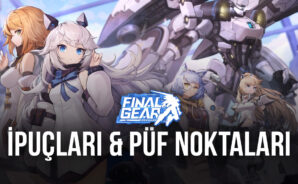 Yeni Başlayanlara Özel Final Gear İpuçları